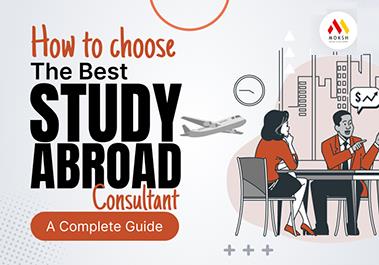 How to Choose the Best Study Abroad Consultant: A Complete Guide