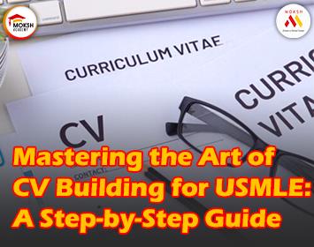Mastering the Art of CV Building for USMLE: A Step-by-Step Guide