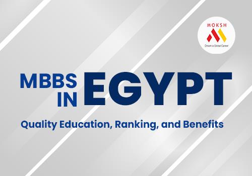 Choose Egypt for Your MBBS Abroad: Quality Education, Ranking, and Benefits