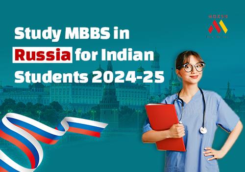 Study MBBS in Russia for Indian Students 2024-25