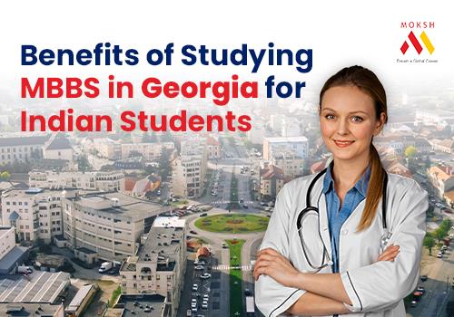 Benefits of MBBS in Georgia for Indian Students 2024-25