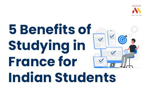 5 Benefits of Studying in France for Indian Students
