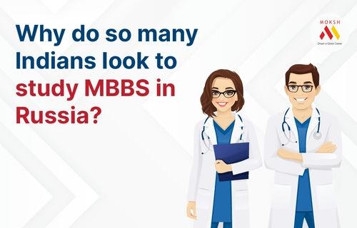 Why do so many Indians look to study MBBS in Russia?