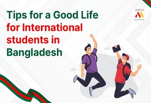Tips for a Good Life for International students in Bangladesh