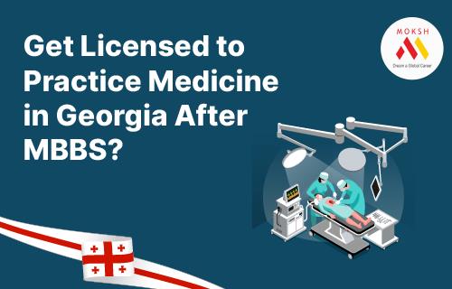 Get Licensed to Practice Medicine in Georgia After MBBS?
