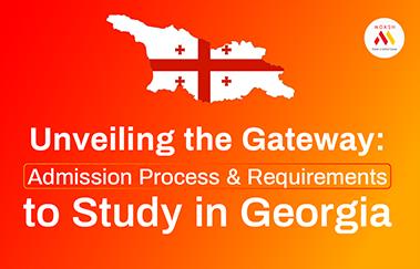 Unveiling the Gateway: Admission Process and Requirements to Study in Georgia